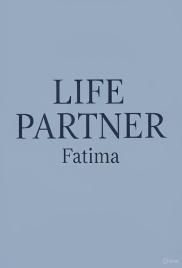 LIFE PARTNER by Fatima 