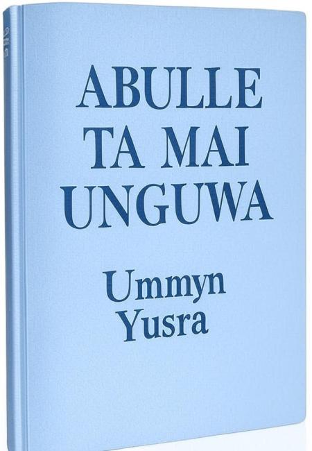 ABULLE TA MAI UNGUWA by Ummyn Yusra